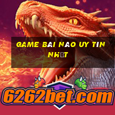 game bài nào uy tín nhất