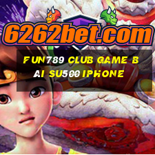 Fun789 Club Game Bài Su500 Iphone