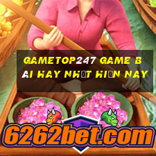 Gametop247 Game Bài Hay Nhất Hiện Nay