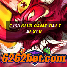 E168 Club Game Bài Tài Xỉu