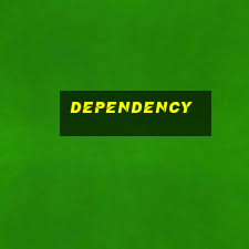 dependency