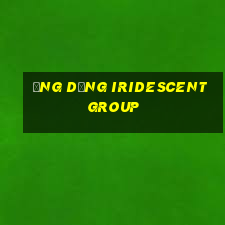 Ứng dụng Iridescent Group