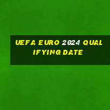 uefa euro 2024 qualifying date