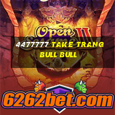 4477777 Take Trang bull bull