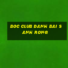 Boc Club Danh Bai Sanh Rong