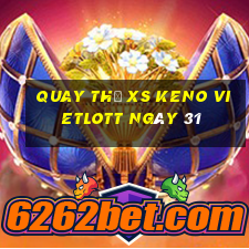 Quay thử XS Keno Vietlott ngày 31