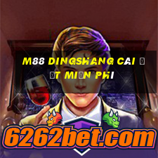 M88 Dingshang cài đặt miễn phí