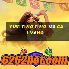 Yum tặng tặng 188 Cai Vàng