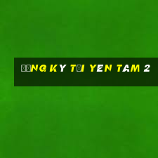 Đăng ký tại Yên tâm 2