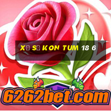 xổ số kon tum 18 6