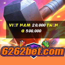 Việt nam 20,000 thắng 500,000