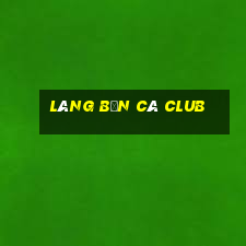 làng bắn cá club