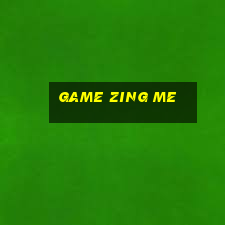 game zing me