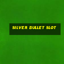 silver bullet slot