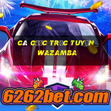 Cá cược trực tuyến Wazamba