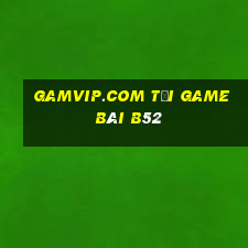 Gamvip.Com Tải Game Bài B52