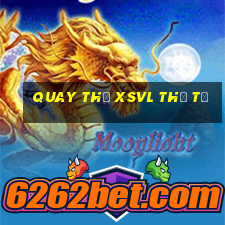 Quay thử XSVL thứ tư