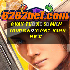 quay thử xổ số miền trung hôm nay minh ngọc