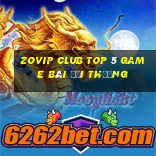 Zovip Club Top 5 Game Bài Đổi Thưởng