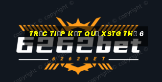 Trực tiếp kết quả XSTG Thứ 6