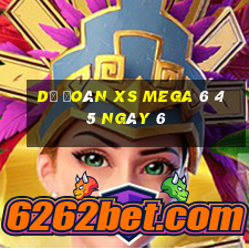 Dự đoán XS Mega 6 45 ngày 6