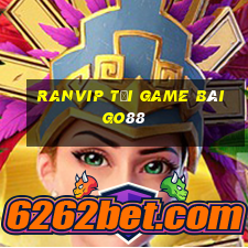 Ranvip Tải Game Bài Go88