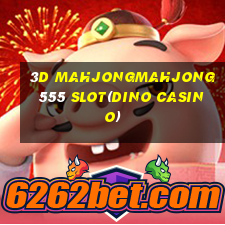 3D MAHJONGMAHJONG 555 SLOT(DINO CASINO)