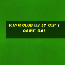 King Club Đại Lý Cấp 1 Game Bài