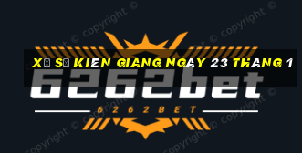 xổ số kiên giang ngày 23 tháng 1