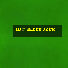 Luật Blackjack