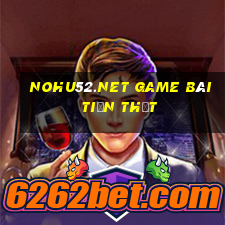 Nohu52.Net Game Bài Tiền Thật