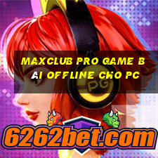 Maxclub Pro Game Bài Offline Cho Pc