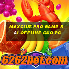 Maxclub Pro Game Bài Offline Cho Pc