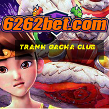 tranh gacha club