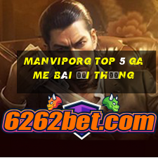 Manviporg Top 5 Game Bài Đổi Thưởng