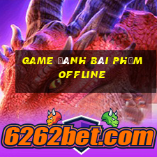 game đánh bài phỏm offline