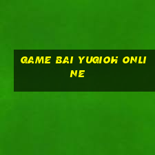 game bai yugioh online