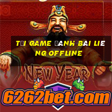 tai game danh bai lieng offline