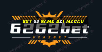 Bet 68 Game Bài Macau