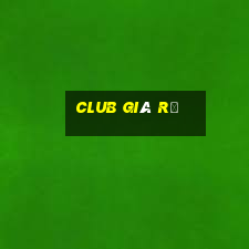 club giá rẻ