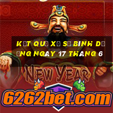 kết quả xổ số bình dương ngày 17 tháng 6