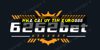 nhà cái uy tín euro888