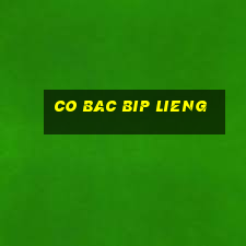 co bac bip lieng