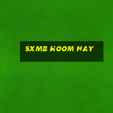 sxmb hoom nay