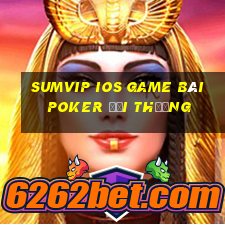 Sumvip Ios Game Bài Poker Đổi Thưởng