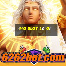 ứng slot là gì