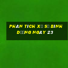 Phân tích Xổ Số bình dương ngày 23