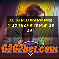 xổ số hậu giang ngày 23 tháng 10 năm 2024