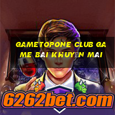 Gametopone Club Game Bài Khuyến Mãi