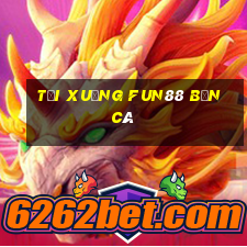 Tải xuống Fun88 bắn cá